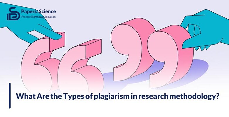 What Are the Types of plagiarism in research methodology