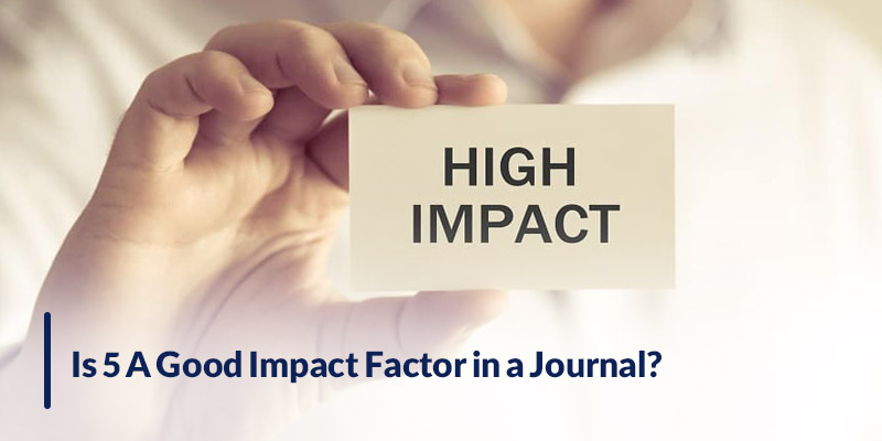 Is 5 A Good Impact Factor